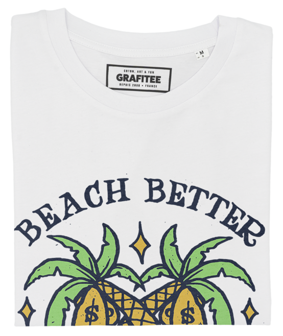 T-shirt Beach Better Have My Money blanc plié