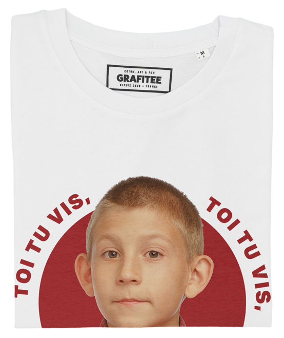 T-shirt Toi tu vis, toi tu crèves ! blanc plié